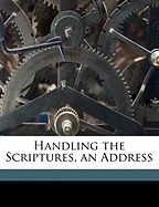Handling the Scriptures, an Address