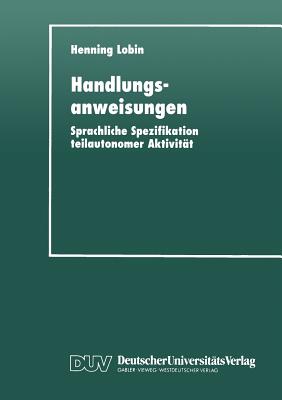 Handlungsanweisungen: Sprachliche Spezifikation Teilautonomer Aktivitt - Lobin, Henning