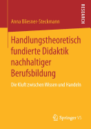 Handlungstheoretisch Fundierte Didaktik Nachhaltiger Berufsbildung: Die Kluft Zwischen Wissen Und Handeln