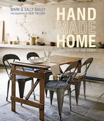 Handmade Home: Living with Art and Craft - Bailey, Mark, and Bailey, Sally