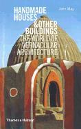 Handmade Houses & Other Buildings: The World of Vernacular Architecture