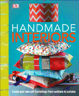 Handmade Interiors: Create Your Own Soft Furnishing from Cushion to Curtains