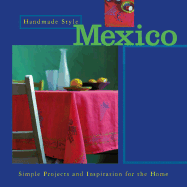 Handmade Style: Mexico: Simple Projects and Inspiration for the Home