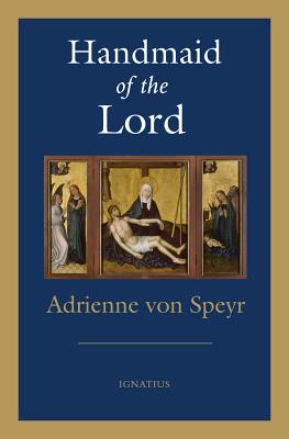 Handmaid of the Lord - Von Speyr, Adrienne