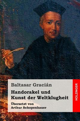 Handorakel und Kunst der Weltklugheit - Schopenhauer, Arthur (Translated by), and Gracian, Baltasar