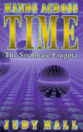 Hands Across Time: The Soulmate Enigma - Hall, Judy