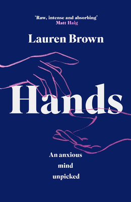 Hands: An Anxious Mind Unpicked - Brown, Lauren