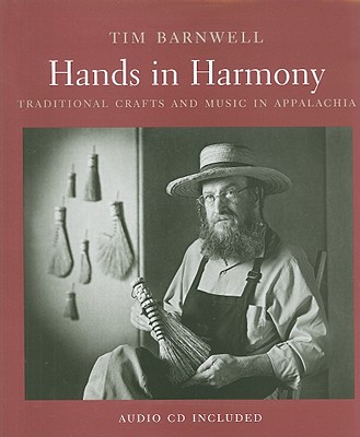 Hands in Harmony: Traditional Crafts and Music in Appalachia - Barnwell, Tim, and Davidson, Jan (Foreword by)