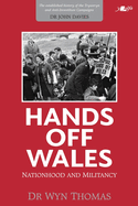 Hands off Wales - Nationhood and Militancy: Nationhood and Miltancy