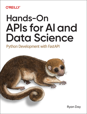 Hands-On APIs for AI and Data Science: Python Development with Fastapi - Day, Ryan