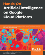 Hands-On Artificial Intelligence on Google Cloud Platform