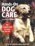 Hands-on Dog Care: The Complete Book of Canine First Aid