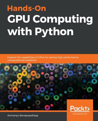 Hands-On GPU Computing with Python - Bandyopadhyay, Avimanyu