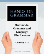 Hands on Grammar: Multimodal Grammar and Language Mini Lessons, Grades 5-12