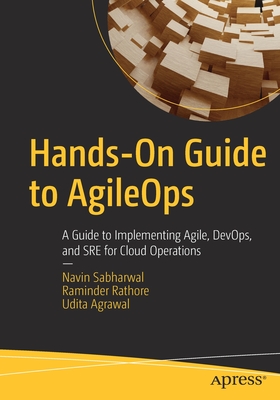 Hands-On Guide to AgileOps: A Guide to Implementing Agile, DevOps, and SRE for Cloud Operations - Sabharwal, Navin, and Rathore, Raminder, and Agrawal, Udita