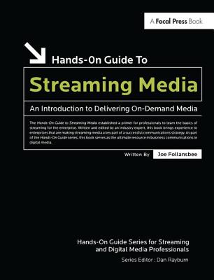 Hands-On Guide to Streaming Media: an Introduction to Delivering On-Demand Media - Follansbee, Joe