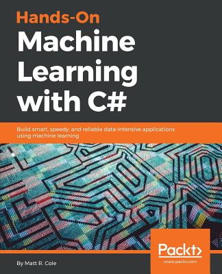 Hands-On Machine Learning with C# - Cole, Matt R.