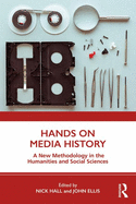 Hands on Media History: A New Methodology in the Humanities and Social Sciences