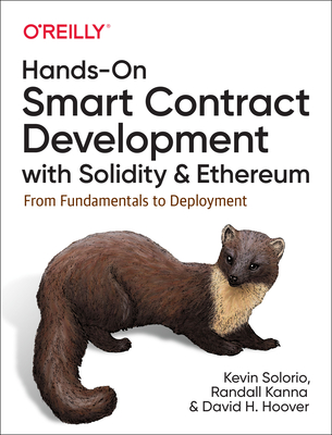 Hands-On Smart Contract Development with Solidity and Ethereum: From Fundamentals to Deployment - Solorio, Kevin, and Kanna, Randall, and Hoover, David H