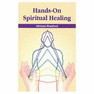 Hands-on Spiritual Healing - Bradford, Michael