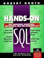 Hands-On SQL: The Language, Querying, Reporting, and the Marketplace
