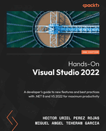 Hands-On Visual Studio 2022: A developer's guide to new features and best practices with .NET 8 and VS 2022 for maximum productivity