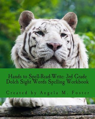 Hands to Spell-Read-Write: 3rd Grade Dolch Sight Words Spelling Workbook - Foster, Angela M