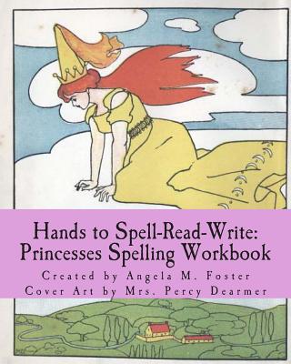 Hands to Spell-Read-Write: Princesses Spelling Workbook - Foster, Angela M