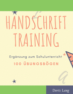 Handschrift Training Erg?nzung zum Schulunterricht mit 100 ?bungsbgen: ?bungsheft ab 6 Jahre f?r Junge und M?dchen, f?r den Kindergarten, Grundsch?ler und als Freizeitaktivit?t - Konzentrations?bungen und Verbesserte Schnschrift durch Schwung?bungen