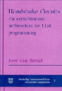 Handshake Circuits: An Asynchronous Architecture for VLSI Programming - Berkel, Kees van, and Rem, Martin (Foreword by)