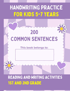 Handwriting Practice For Kids 5-7, 200 Common Sentences: Reading and Writing Activities 1st and 2nd Grade