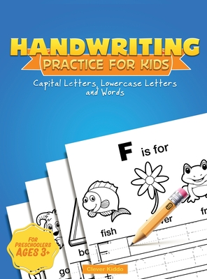 Handwriting Practice for Kids: Capital & Lowercase Letter Tracing and Word Writing Practice for Kids Ages 3-5 (A Printing Practice Workbook) - Clever Kiddo