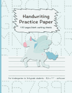 Handwriting Practice Paper: 100 Pages Blank Working Sheets I 8,5 X 11 I Softcover I for Kindergarten, 1st Grade, 2nd Grade, 3rd Grade I Preschoolers I Homeschooling I Cute Gift Idea for Young Students