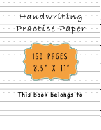 Handwriting Practice Paper: ABC Kids, Notebook with Dotted Lined Sheets for K-3 Students, 150 pages, 8.5x11 inches Workbook