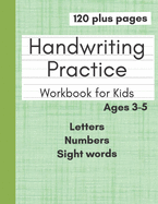 Handwriting Practice Workbook for Kids: Preschool Writing Workbook With Letters Numbers and Sight Words for Pre K Kindergarten and Kids Ages 3-5
