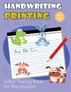 Handwriting Printing: Letter Tracing Book for Preschoolers: Letter Tracing for Kids Ages 3-5 (Cute Animals Alphabet Version)