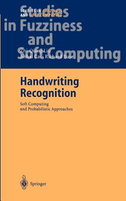 Handwriting Recognition: Soft Computing and Probabilistic Approaches - Liu, Zhi-Qiang, and Cai, Jin-Hai, and Buse, Richard