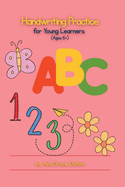 Handwriting Skills for Young Learners: For Ages 6+ by Ava Grace Dalton