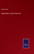 Handy Andy: A Tale of Irish Life