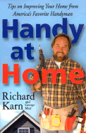 Handy at Home: Tips on Improving Your Home from America's Favorite Handyman - Karn, Richard, and Mair, George