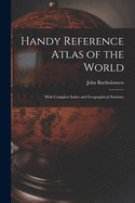 Handy Reference Atlas of the World: With Complete Index and Geographical Statistics