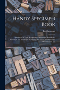 Handy Specimen Book; Specimens of Type, Borders and Ornaments, Brass Rule, Woodtype Etc. Catalogue of Printing Machinery and Materials, Wood Goods, Etc