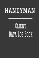 Handyman Client Data Log Book: 6 x 9 Handy Man Home Repairs Tracking Address & Appointment Book with A to Z Alphabetic Tabs to Record Personal Customer Information Toolbox cover (157 Pages)