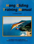 Hang Gliding Training Manual: Learning Hang Gliding Skills for Beginner to Intermediate Pilots - Pagen, Dennis