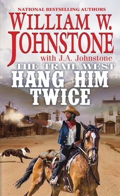 Hang Him Twice - Johnstone, William W, and Johnstone, J A