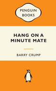 Hang on a Minute Mate - Crump, Barry