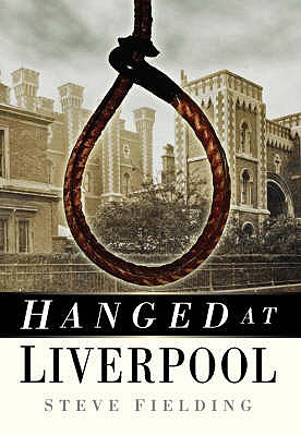 Hanged at Liverpool - Fielding, Steve