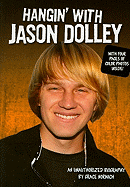 Hangin' with Jason Dolley: An Unauthorized Biography