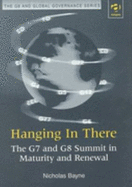 Hanging in There: The G7 and G8 Summit in Maturity and Renewal - Bayne, Nicholas, Sir