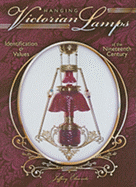 Hanging Victorian Lamps of the Nineteenth Century: Identification & Values - Ebersole, Jeffery